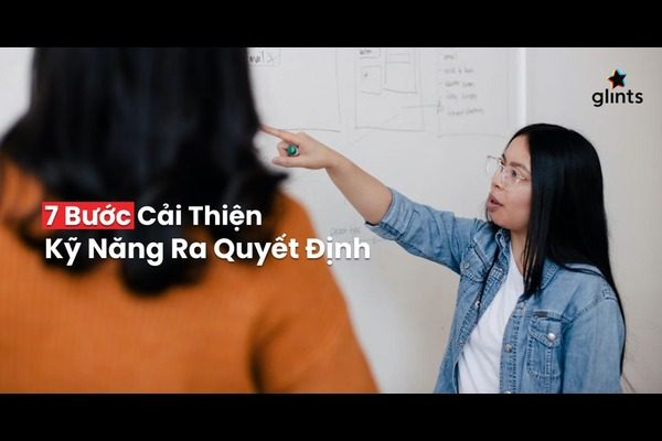 Kỹ Năng Đưa Ra Quyết Định 7 Bước Quy Trình Ra Quyết Định Hiệu Quả