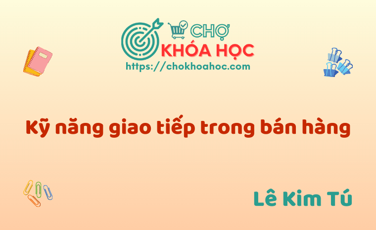 Kỹ năng giao tiếp trong bán hàng